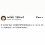 Antigamente, celular com TV era o sonho da galera. Hoje virou meme e a gente só em destaque