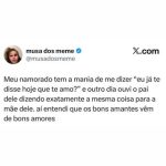 Namorado e pai repetem a mesma frase de amor, mostrando que o jeito carinhoso é em destaque