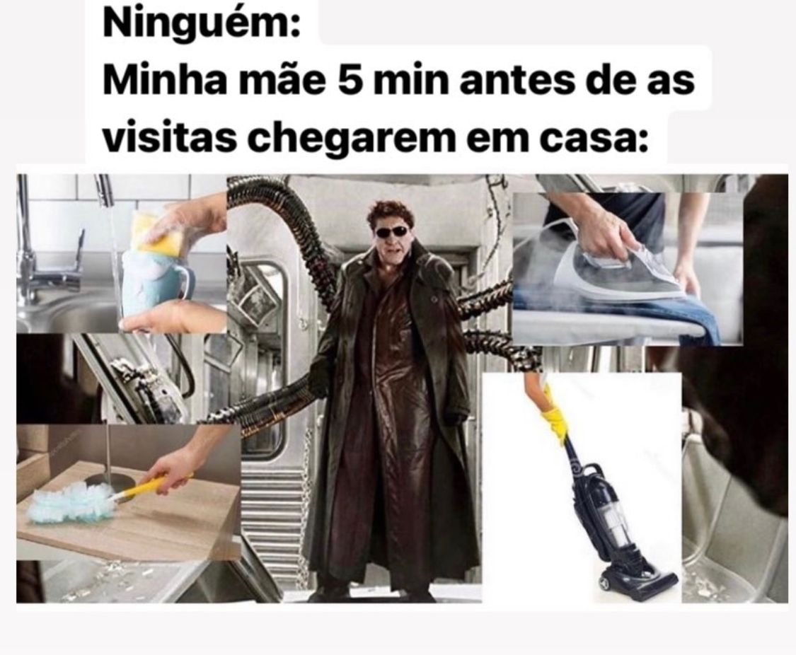 Minha mãe 5 minutos antes da visita chegar