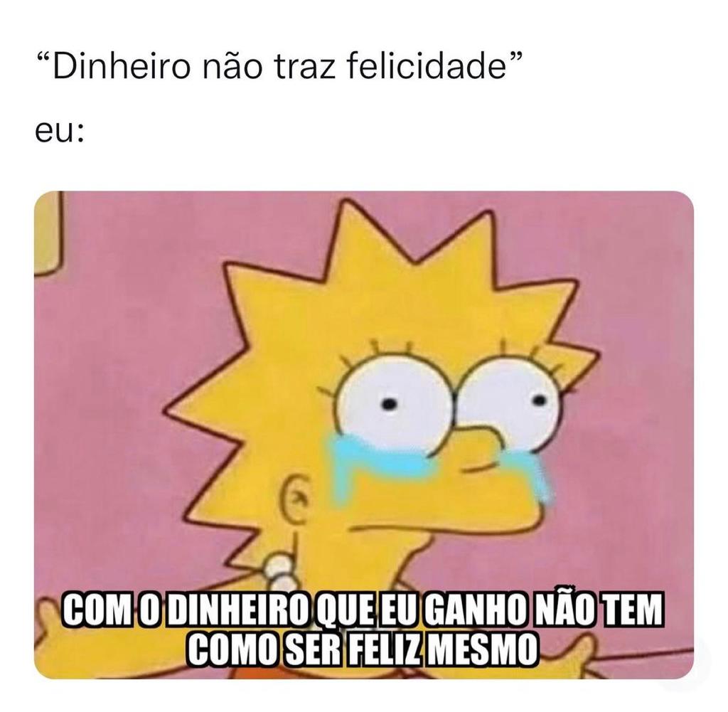 Com o que eu ganho, não dá mesmo