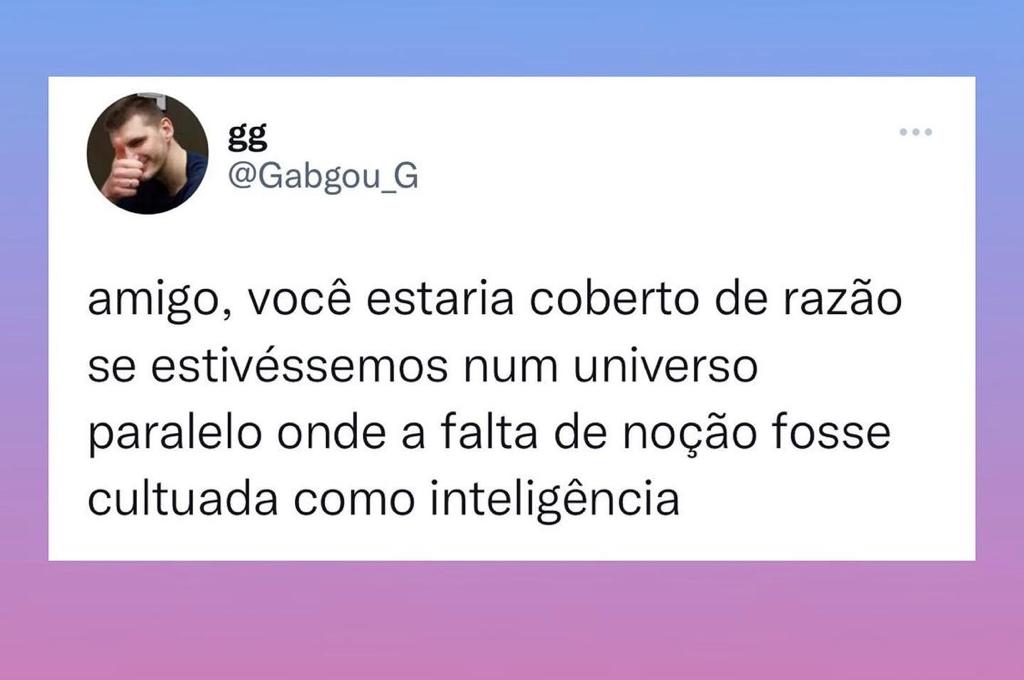 Somente em um universo paralelo, amigo