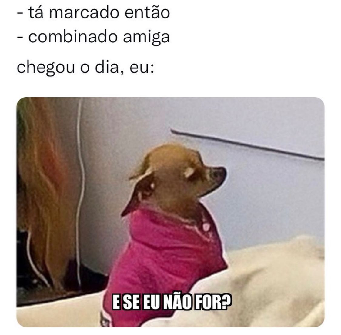 E se eu não for?