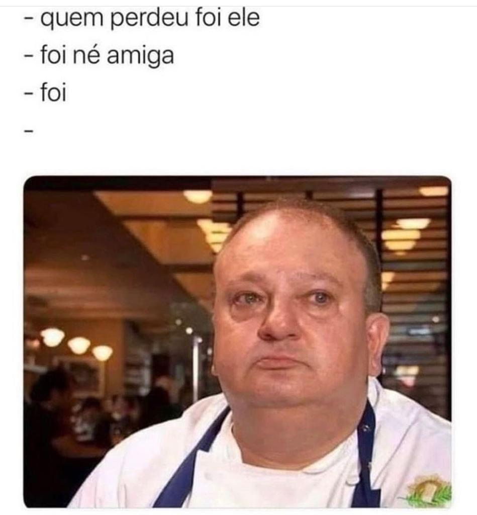 Foi sim, amiga