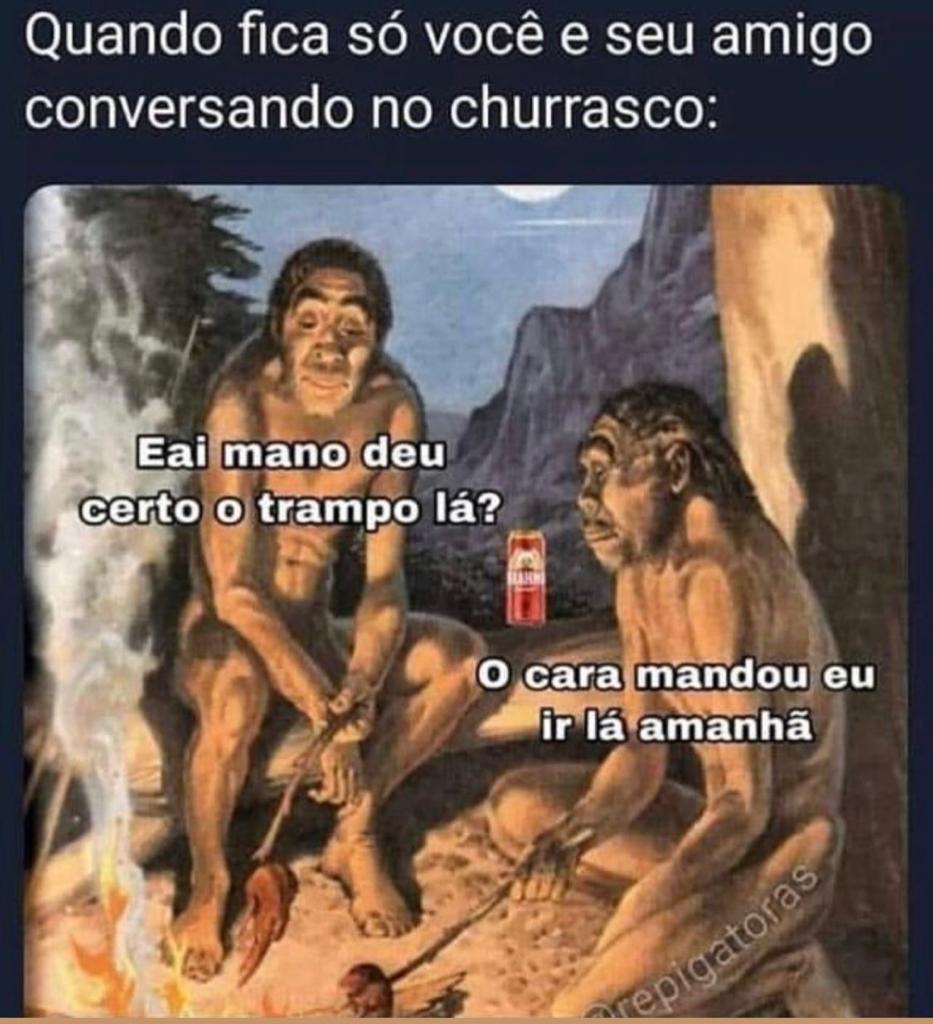 Quando fica só vc e seu amigo conversando no churrasco