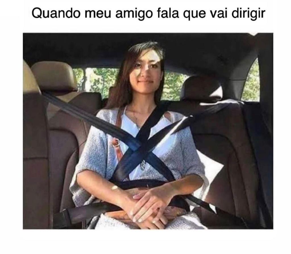 Quando meu amigo fala que vai dirigir