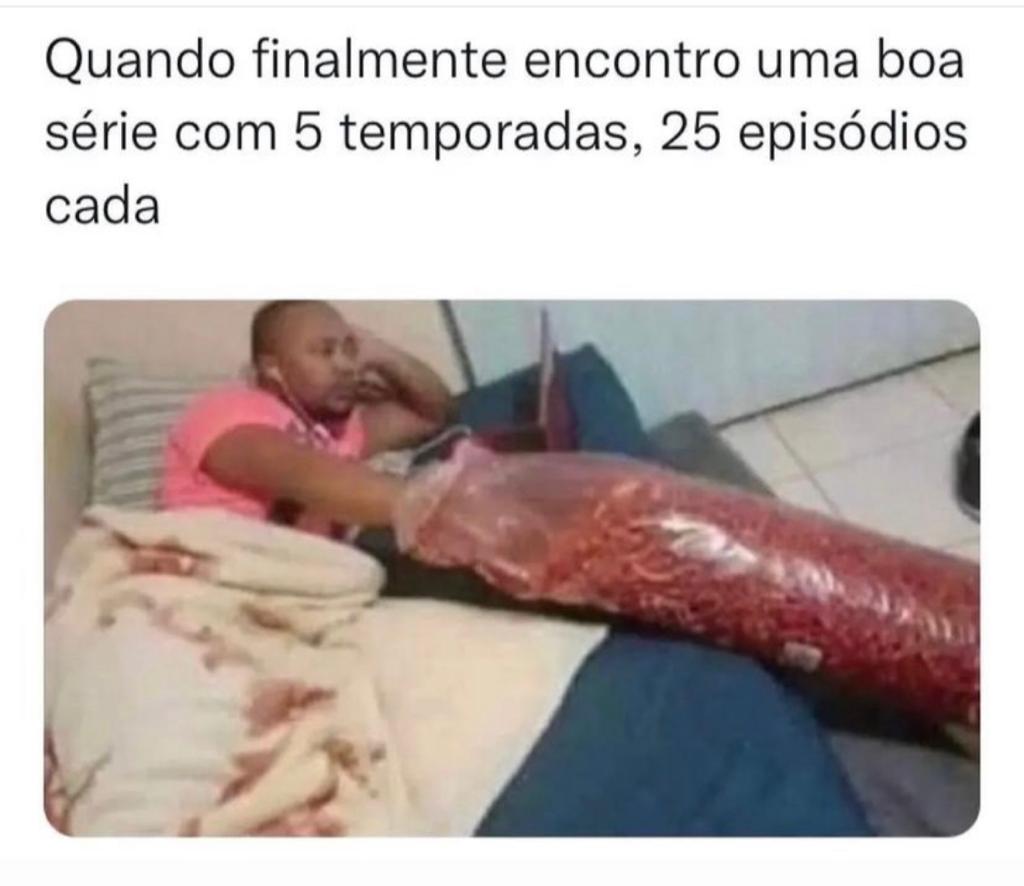 Eu quando acho uma boa série