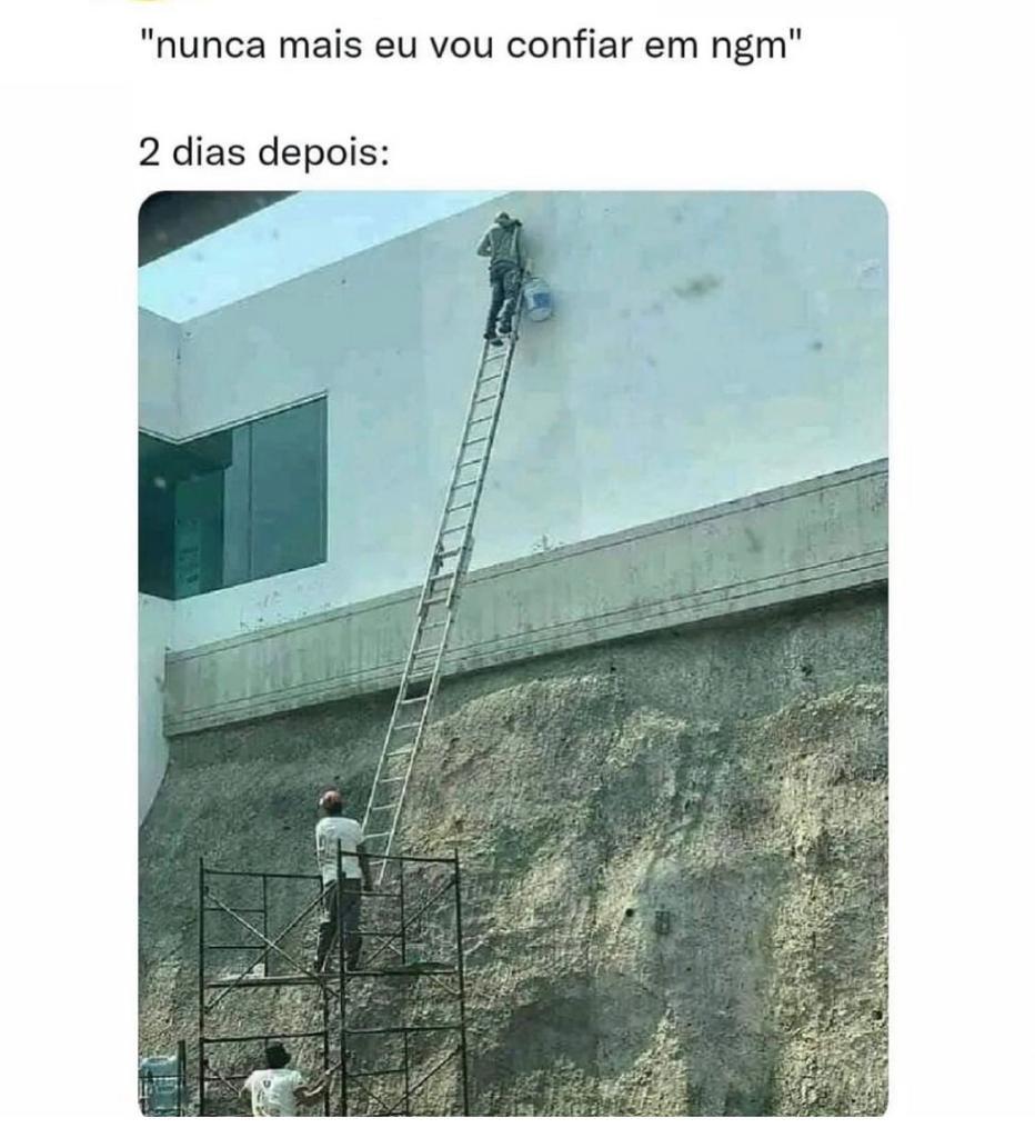 Eu depois de falar que não confio em mais ninguém