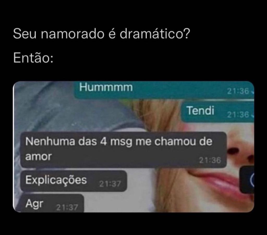 Quando perguntam se o meu namorado é dramático