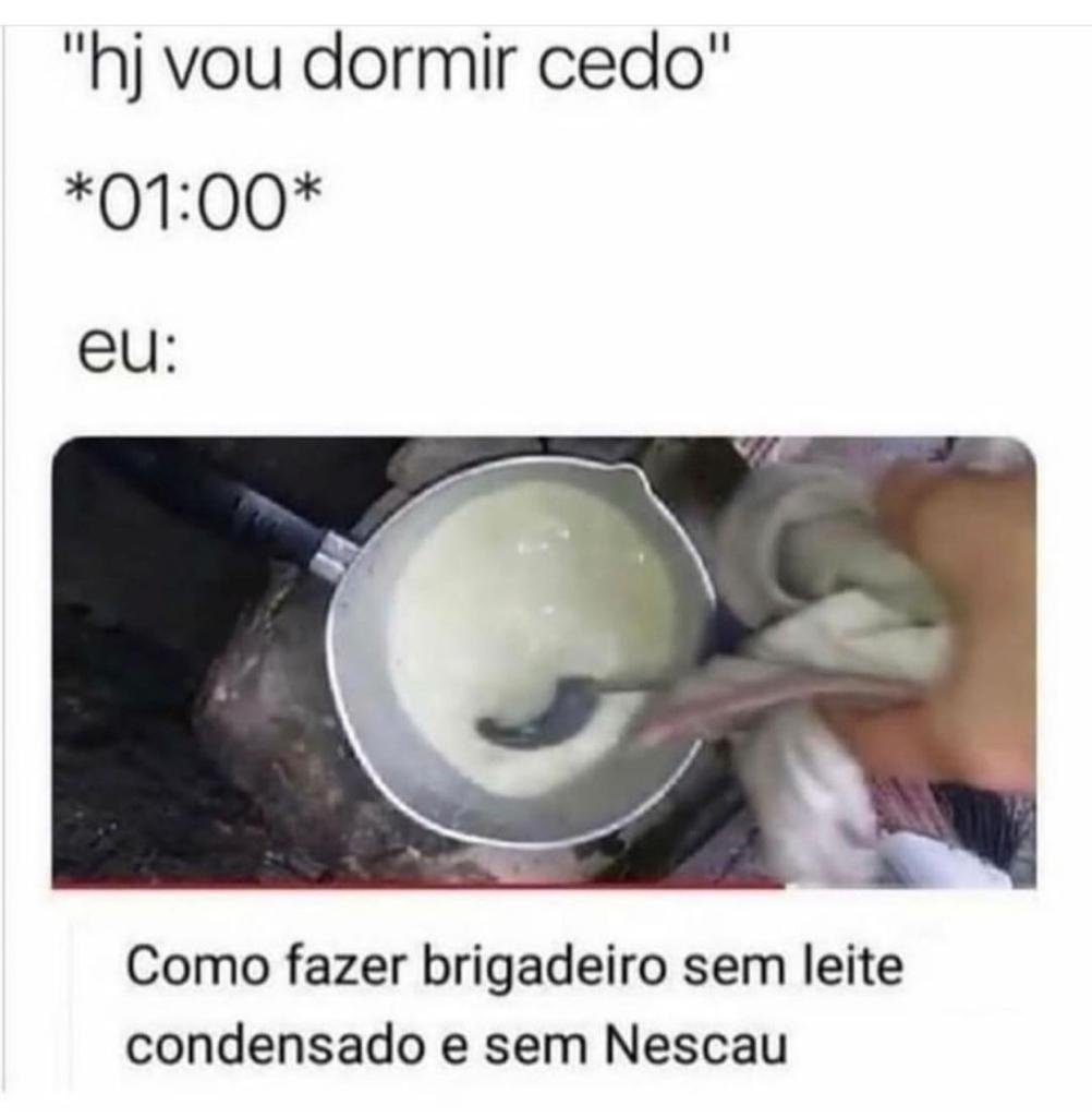 Eu quando falo que vou dormir cedo