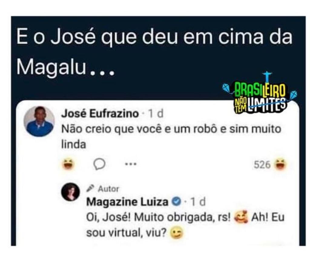 Ela é virtual, José!
