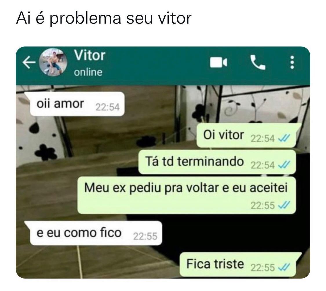 Aí é problema seu Vitor