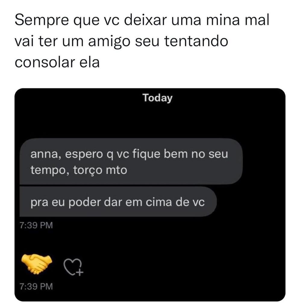 Sempre vai ter um amigo pra consolar ela