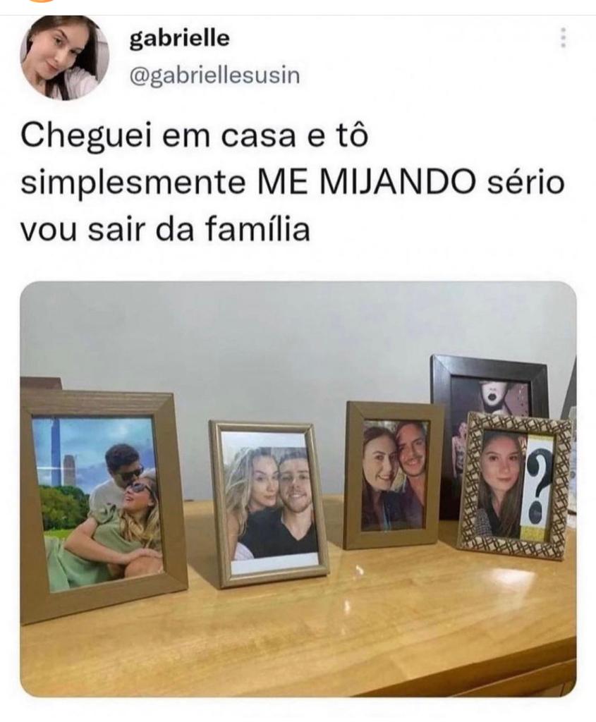 Vai sair da família kkk