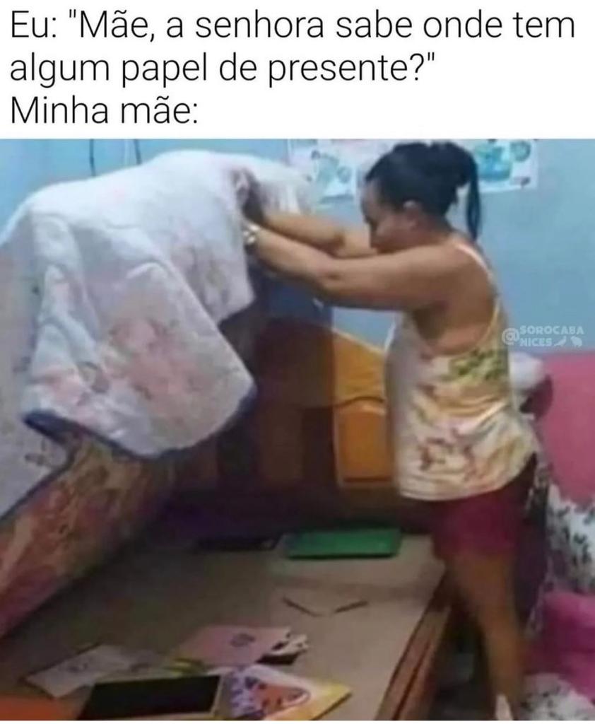 Minha mãe também é assim