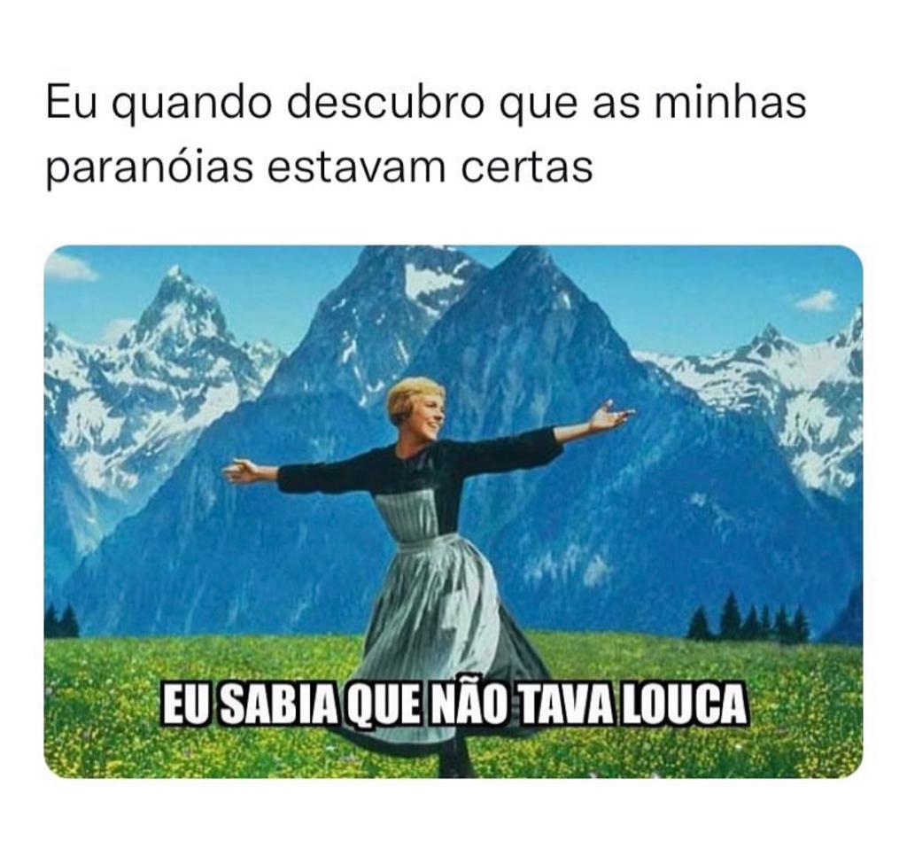 Quando eu descubro que as paranóias estavam certas