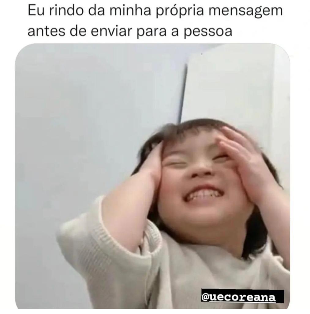 Eu rindo da minha mensagem