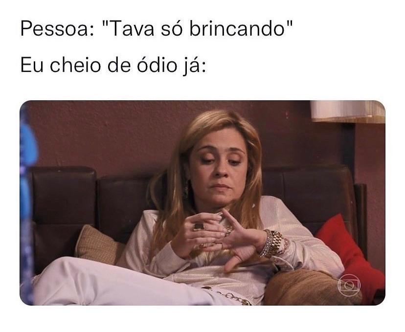 Eu cheia de ódio já