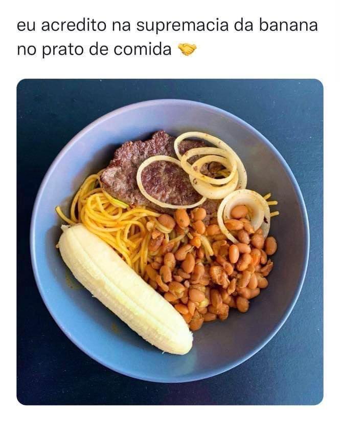 Eu acredito na supremacia da banana