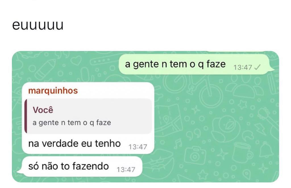 Até tenho, mas não tô fazendo