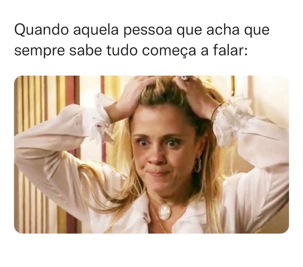 Aquela pessoa que acha sempre saber de tudo