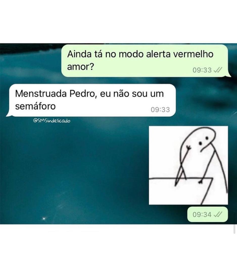 Respeita o período dela!