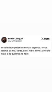 Quem nunca quis que um feriado emendasse tudo e fosse até o fim do ano? Esse mem em destaque