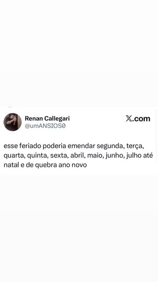 Quem nunca quis que um feriado emendasse tudo e fosse até o fim do ano? Esse mem em destaque