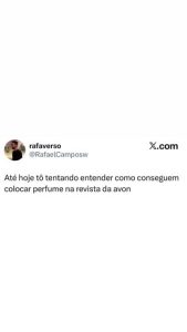 Quem nunca se perguntou como o perfume ia parar naquelas revistinhas da Avon? Um em destaque