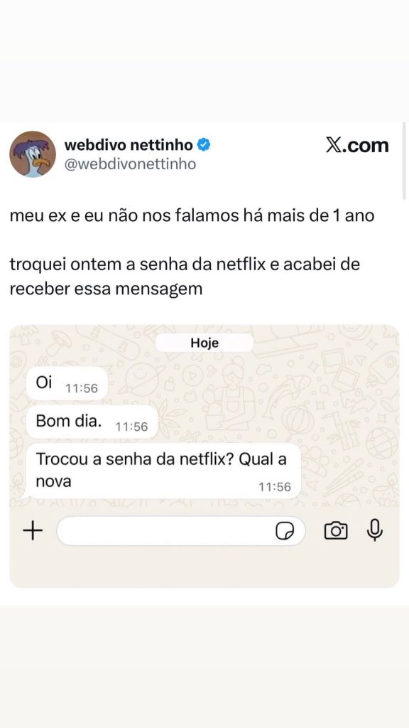 Ex que não fala há mais de um ano aparece só pra perguntar da senha da Netflix em destaque