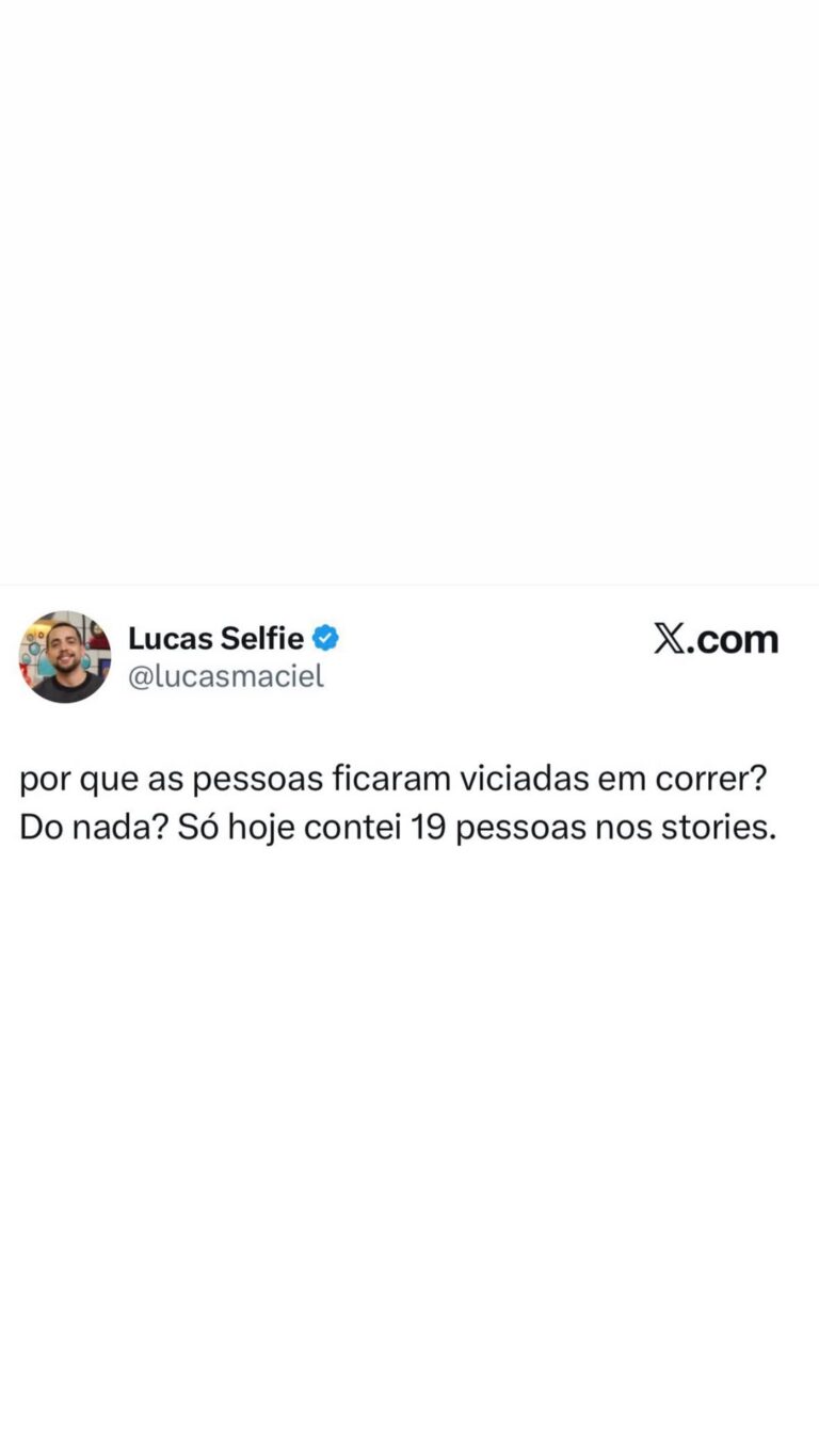 Por que a corrida virou mania do nada? Só hoje vi 19 nos stories