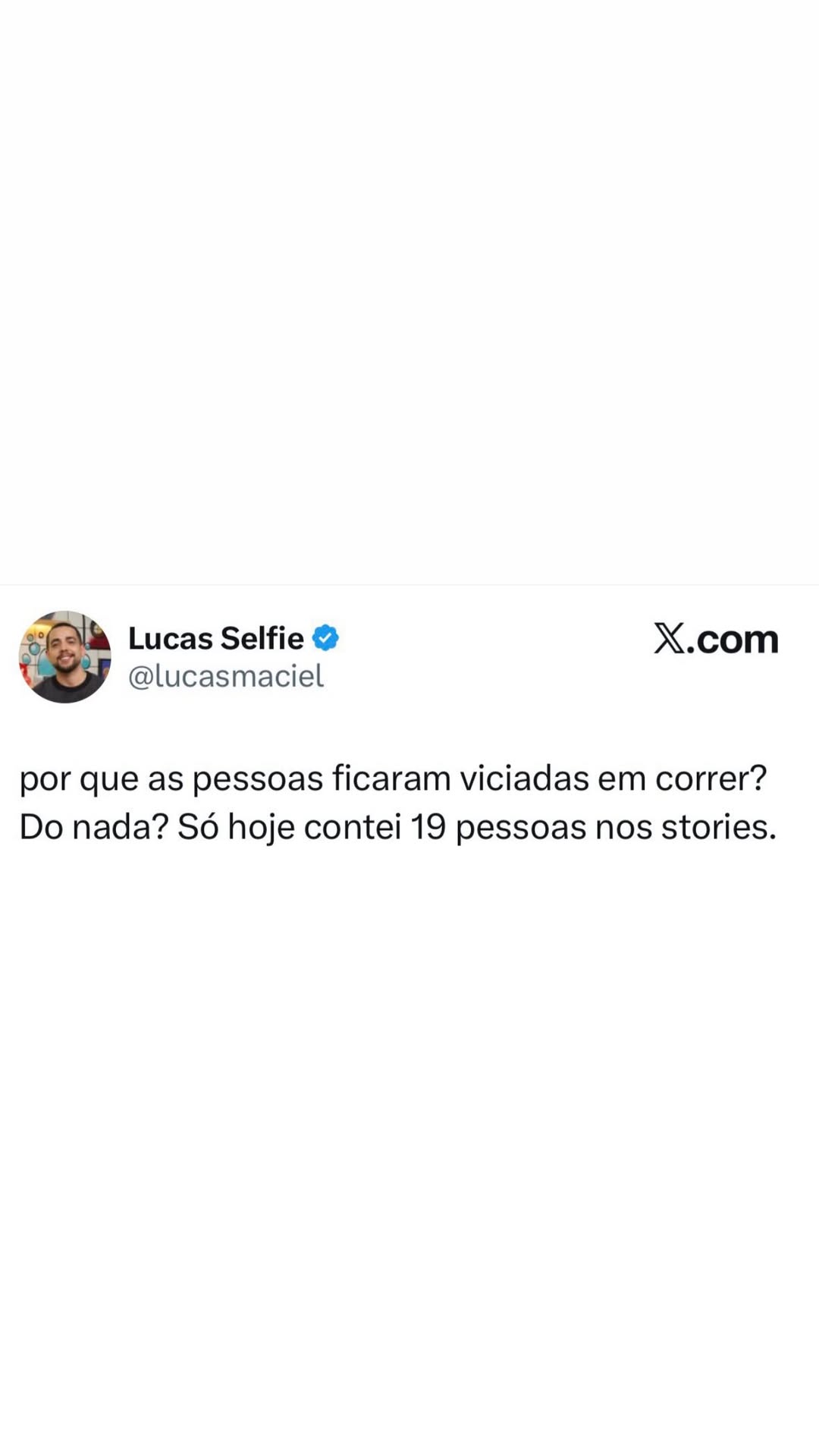 Por que a corrida virou mania do nada? Só hoje vi 19 nos stories