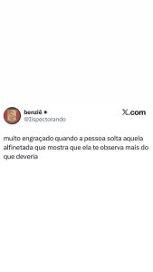 Alfinetada que entrega quem tá te observando demais é o assunto do meme de hoje em destaque
