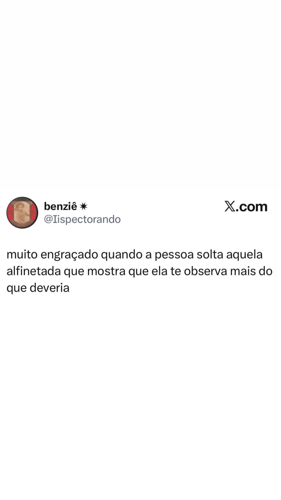 Quando a alfinetada mostra que a pessoa tá te observando demais