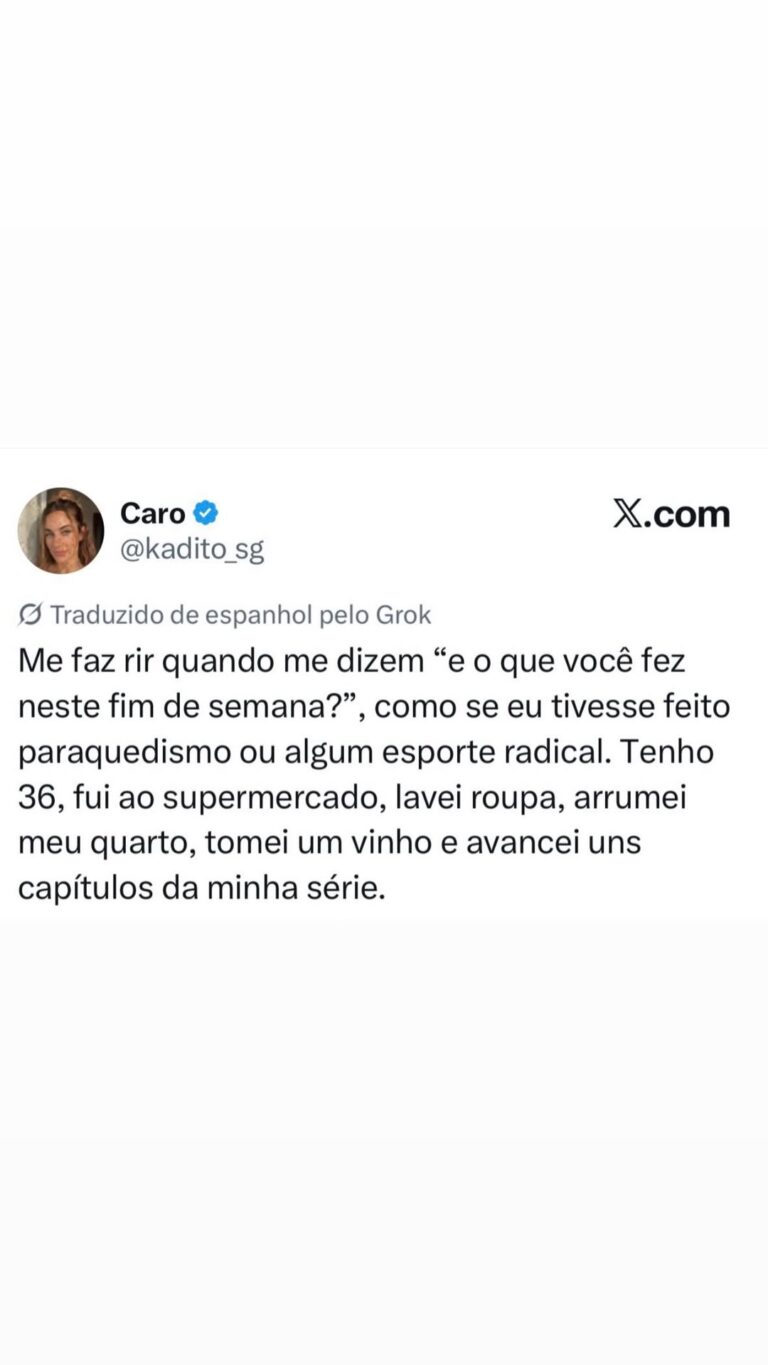 A Caro @ X.com @kadito sg SJ Traduzido de espanhol pelo Grok Me faz rir quando me