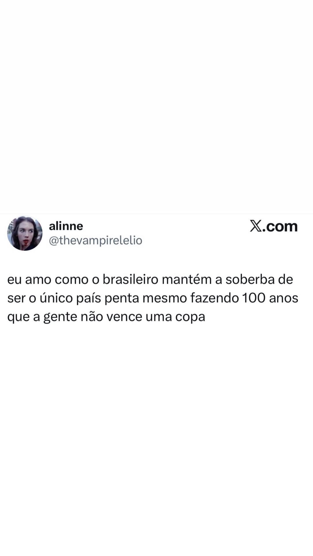 alinne X.com @thevampirelelio eu amo como o brasileiro mantém a soberba de ser o ú