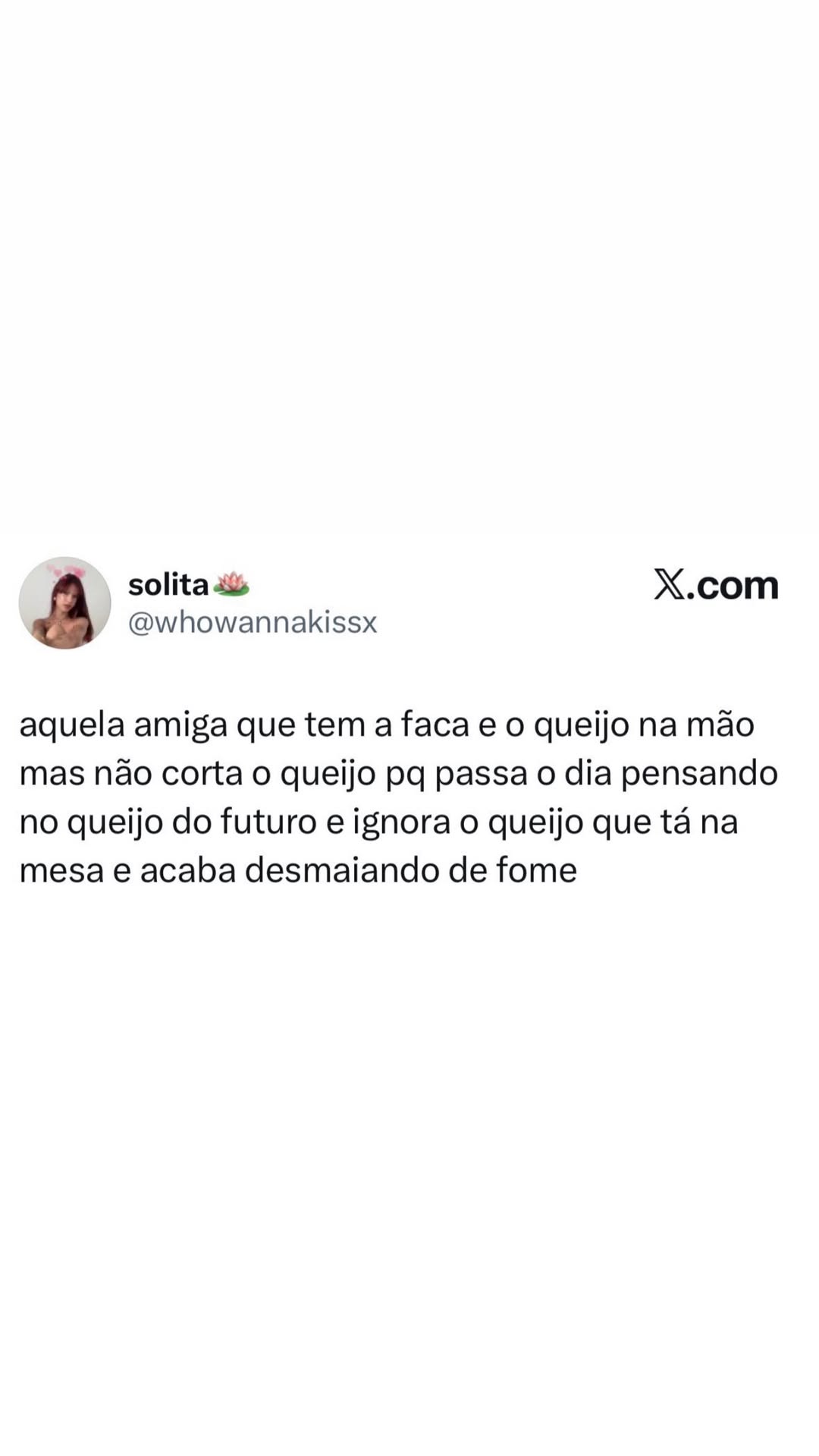 Aquela amiga que pensa demais e acaba esquecendo do que está na mesa