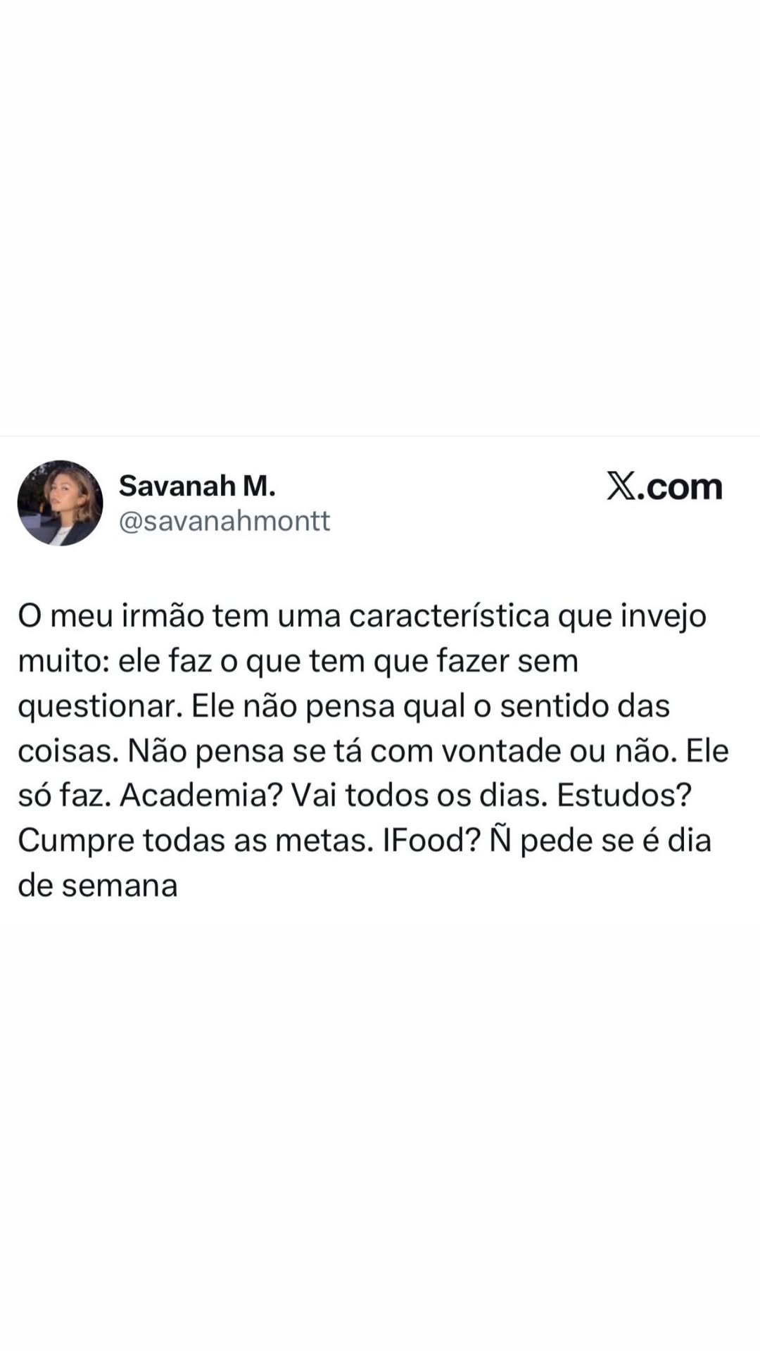 E) Savanah M. X.com @savanahmontt O meu irmão tem uma característica que invejo mu