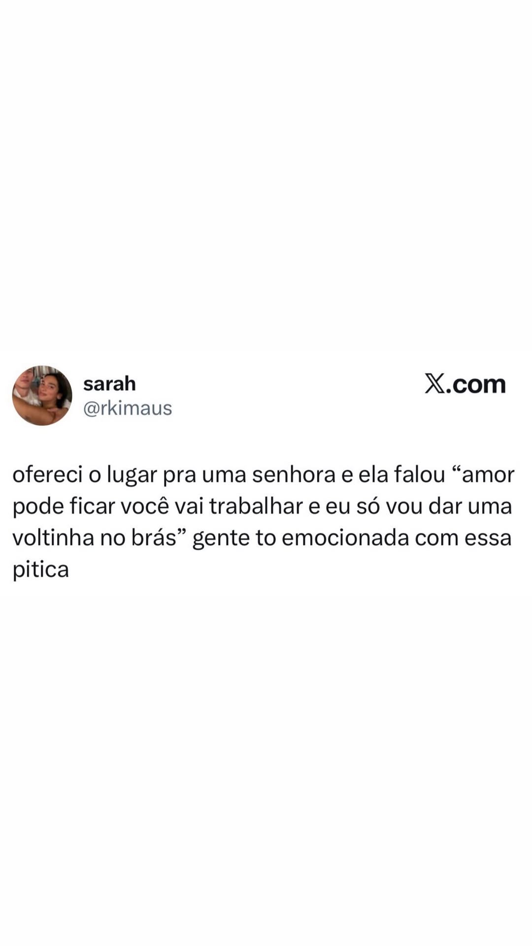 Es À sarah X.com @rkimaus ofereci o lugar pra uma senhora e ela falou “amor pode f