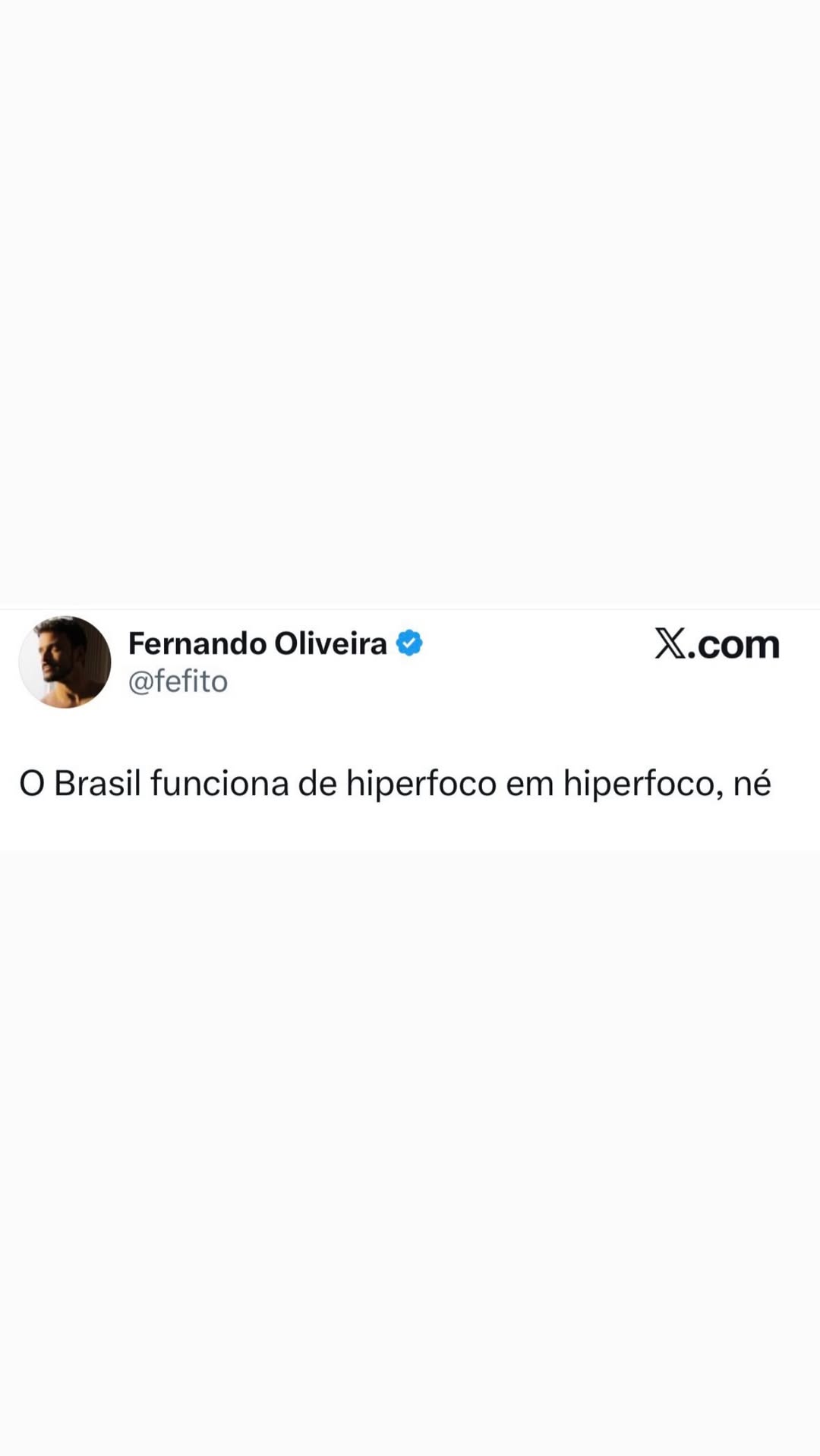 Fernando Oliveira & X.com @fefito O Brasil funciona de hiperfoco em hiperfoco, né