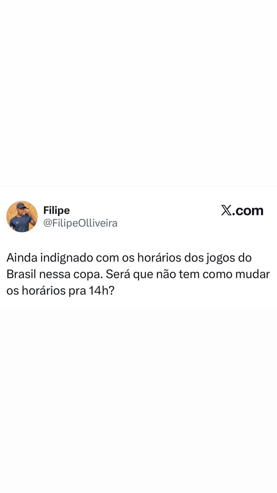 Filipe X.com @FilipeOlliveira Ainda indignado com os horários dos jogos do Brasil