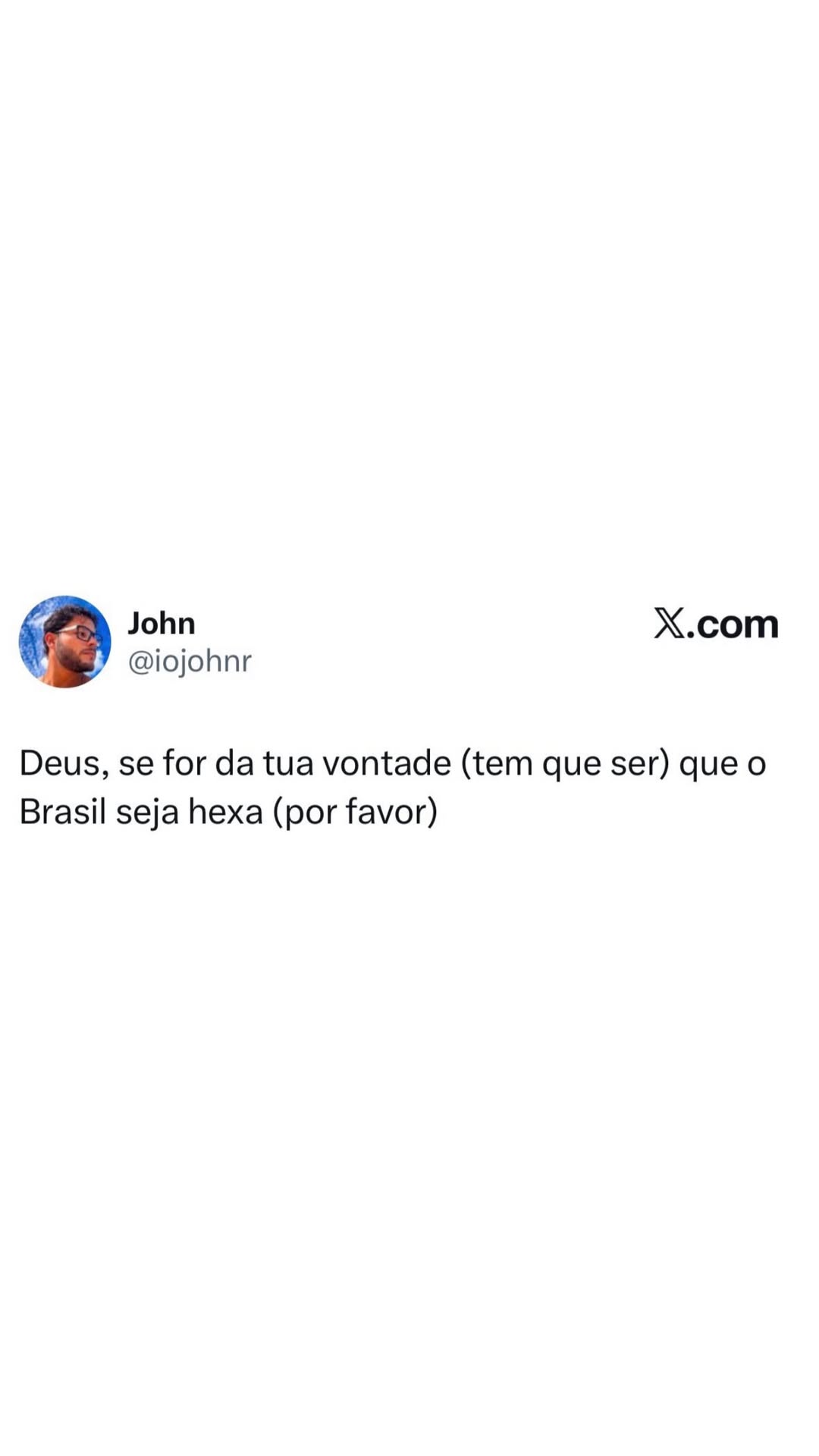 John X.com @iojohnr Deus, se for da tua vontade (tem que ser) que o Brasil seja he