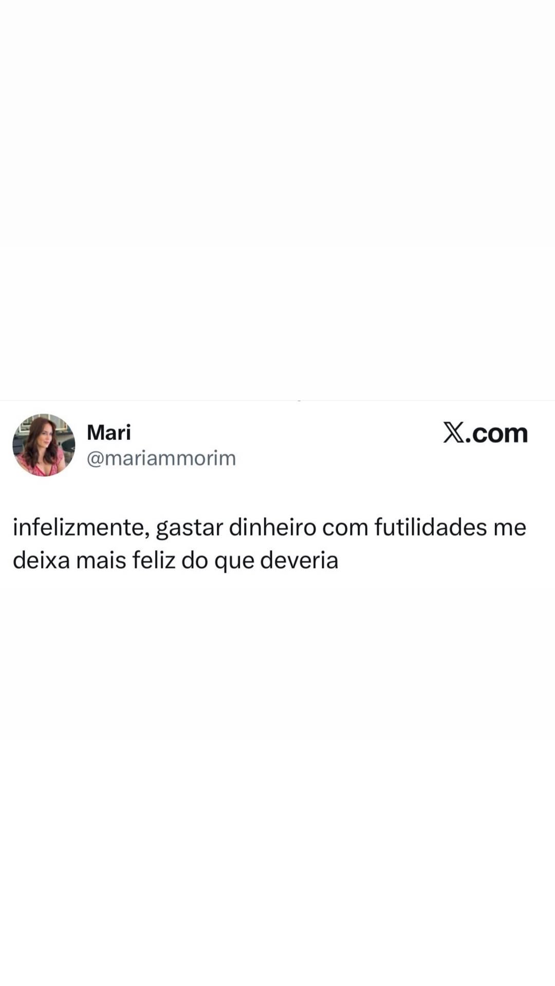 =» Mari X.com @mariammorim infelizmente, gastar dinheiro com futilidades me deixa