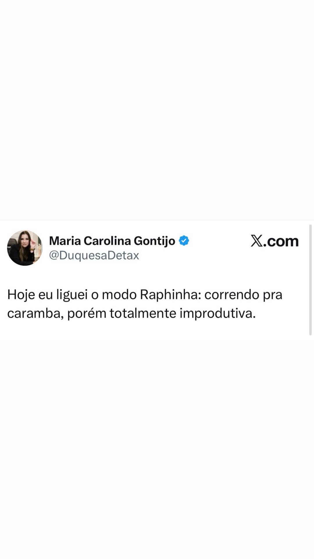 – Maria Carolina Gontijo @ X.com | @DuquesaDetax Hoje eu liguei o modo Raphinha: c