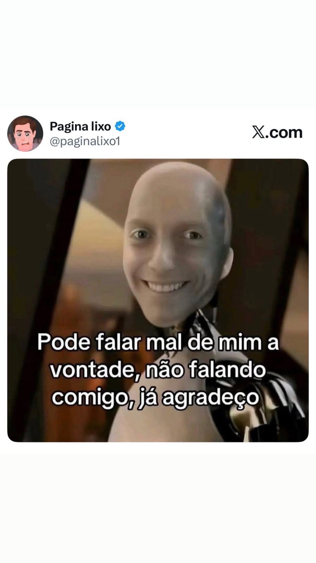 Pode falar mal, mas só não falando comigo, já agradeço