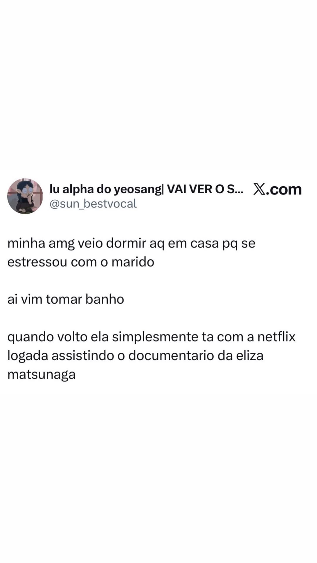 Quando a amiga estressa com o marido e vira fã do documentário na Netflix