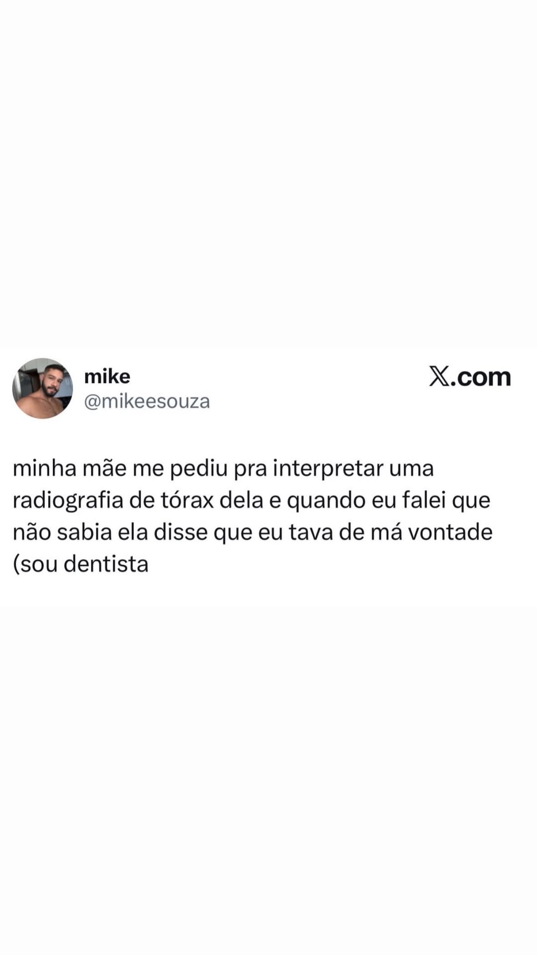 Quando a mãe acha que você tá de má vontade só porque não sabe interpretar raio-x