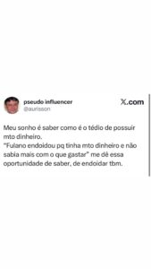 O tédio de ter muito dinheiro virou meme e sonho da galera que quer saber como é em destaque