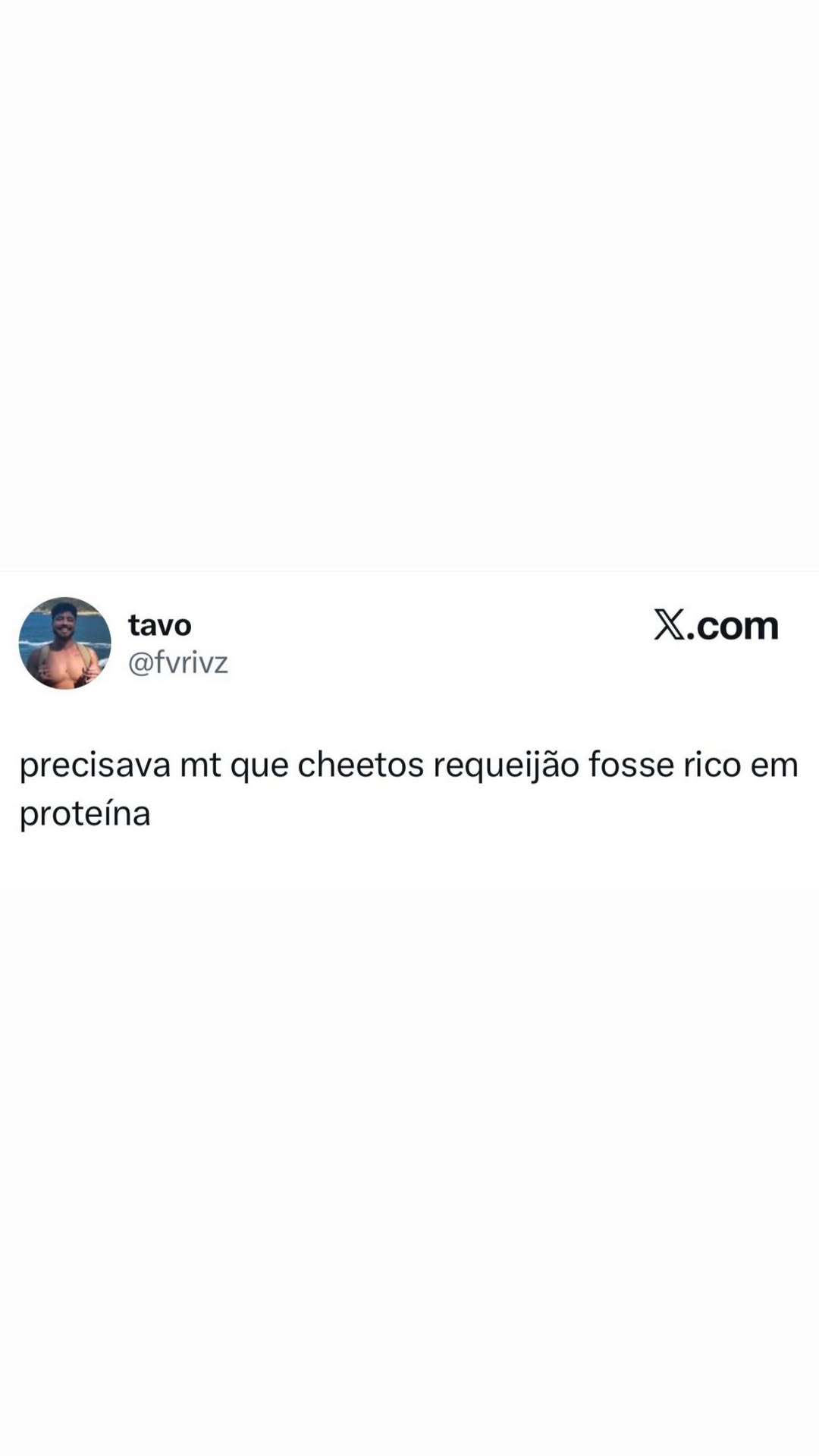 tavo X.com @fvrivz precisava mt que cheetos requeijão fosse rico em proteína tavo