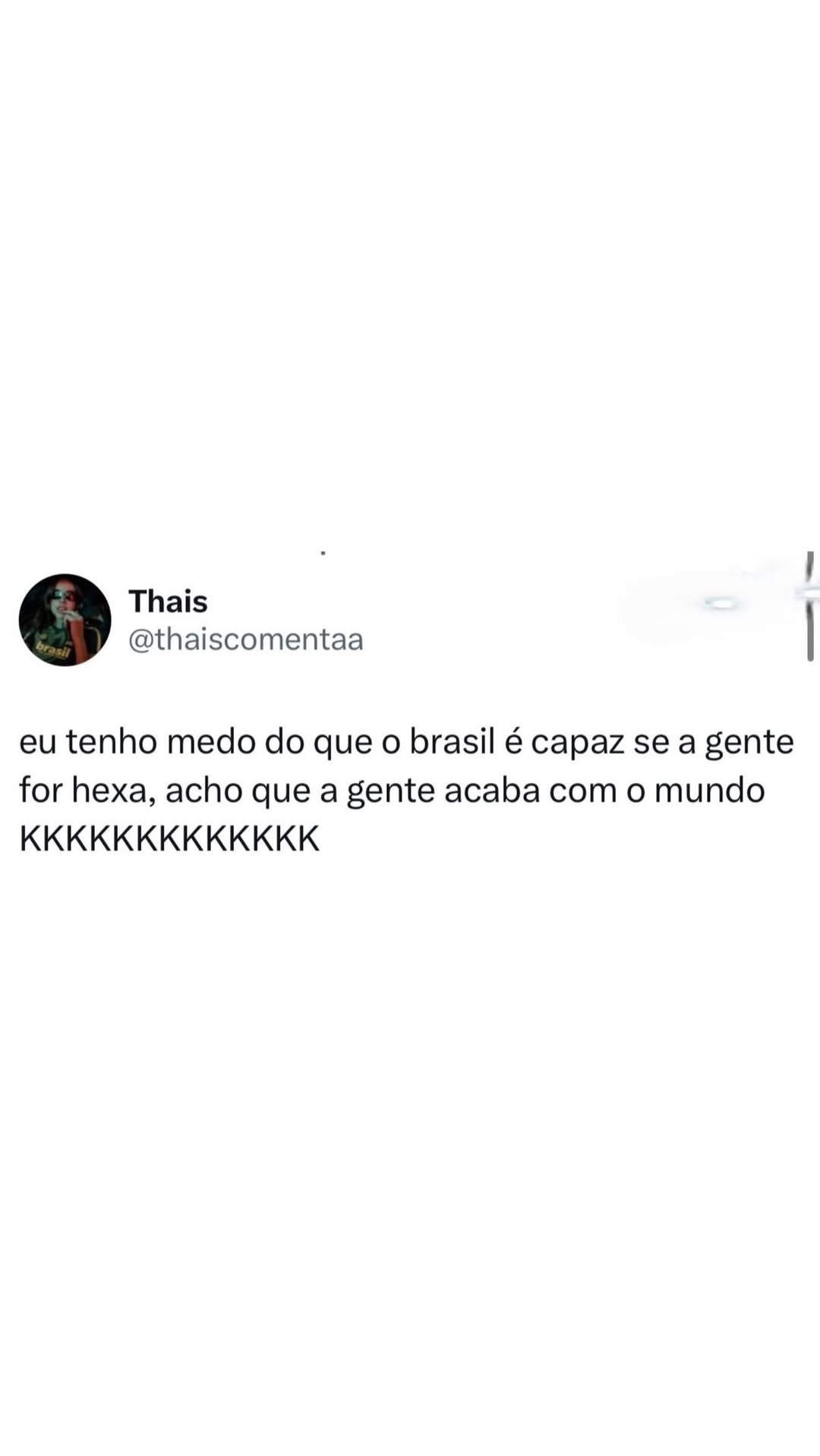 , | Thais @thaiscomentaa | eu tenho medo do que o brasil é capaz se a gente for he
