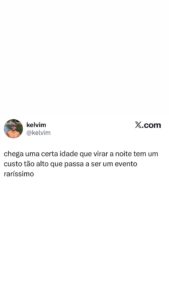 Virar a noite não é mais moleza, virou evento raro e caro. O meme que todo mundo em destaque